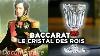Baccarat Le Cristal Des Rois Documentaire Complet